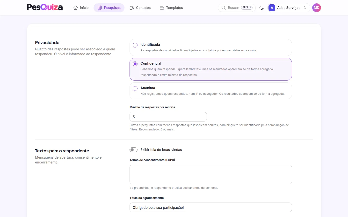 Configuração de privacidade da pesquisa: identificada, confidencial ou anônima, e o mínimo de respostas por recorte.